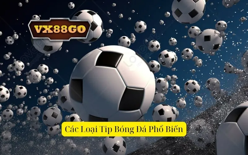 Các Loại Tip Bóng Đá Phổ Biến