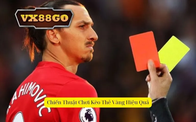 Chiến Thuật Chơi Kèo Thẻ Vàng Hiệu Quả