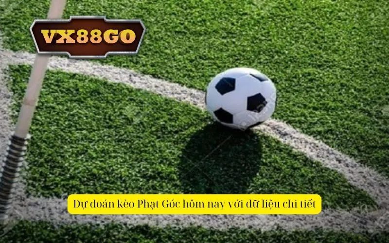 Dự đoán kèo Phạt Góc hôm nay với dữ liệu chi tiết