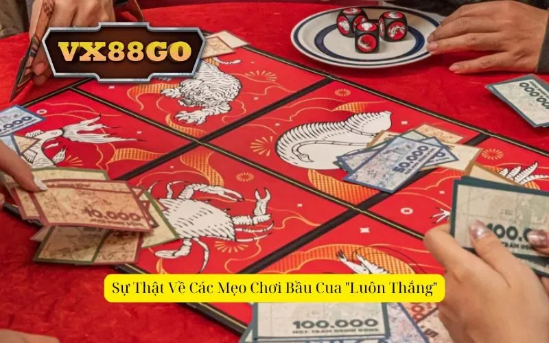 Sự Thật Về Các Mẹo Chơi Bầu Cua "Luôn Thắng"