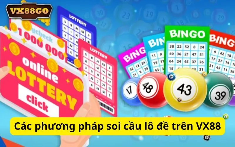 Các phương pháp soi cầu lô đề trên VX88