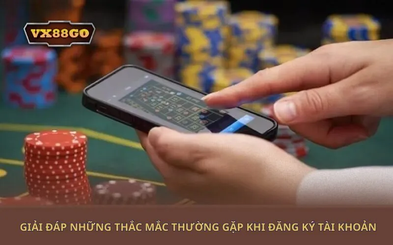 Giải Đáp Những Thắc Mắc Thường Gặp Khi Đăng Ký Tài Khoản